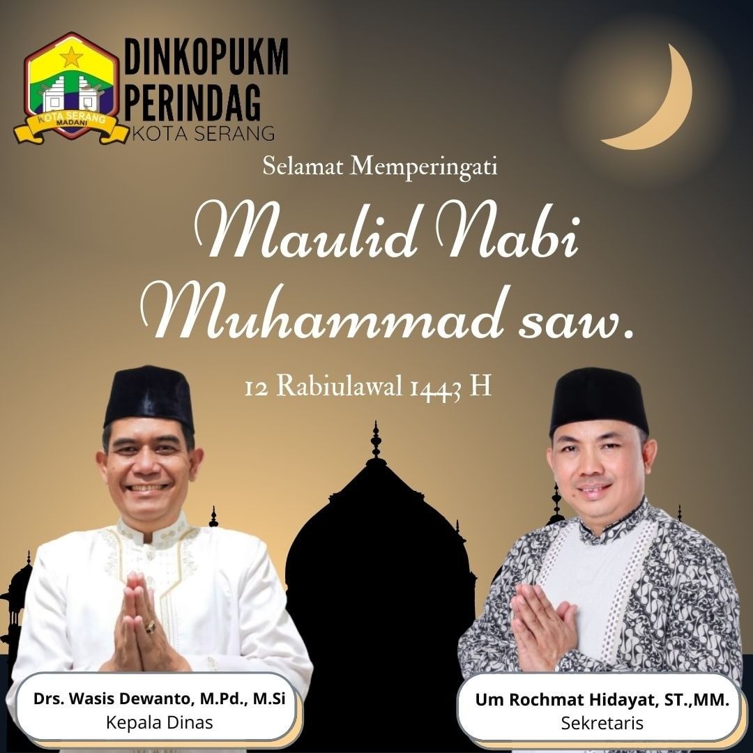 Segenap Keluarga Besar Dinkopukmperindag Kota Serang Mengucapkan Selamat Memperingati MAULID NABI MUHAMMAD SAW 12 Robiulawal 1443 H